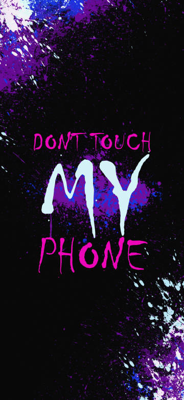 Don't Touch My Phone with ink splash black background